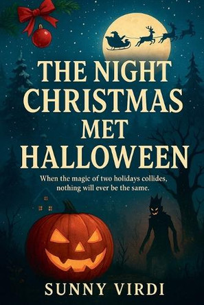 The Night Christmas Met Halloween Sunny Virdi 9798232455187