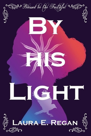 By his Light Laura E Regan 9781068247804