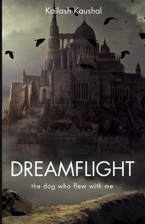 Dreamflight: The Dog Who Flew with Me Kailash Kaushal 9798267123204