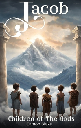 Jacob - Children of the Gods Eamon Blake 9781738518296