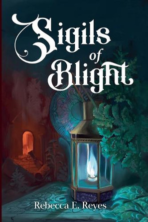 Sigils of Blight Rebecca E Reyes 9798231360215