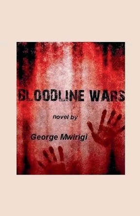 Bloodline Wars George Mwirigi 9798232350338
