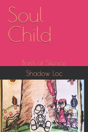 Soul Child: Born of Silence Shadow Loc 9798268472295