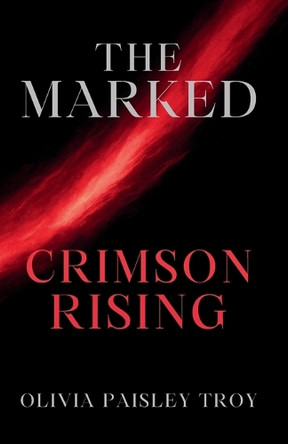 The Marked: Crimson Rising Olivia Paisley Troy 9798266098886