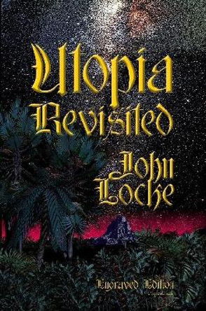 Utopia Revisited Engraved Paperback John Locke 9780359690763