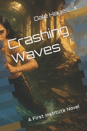 Crashing Waves: A First Institute Novel Dale Garfan Hayes, Jr 9798297078598