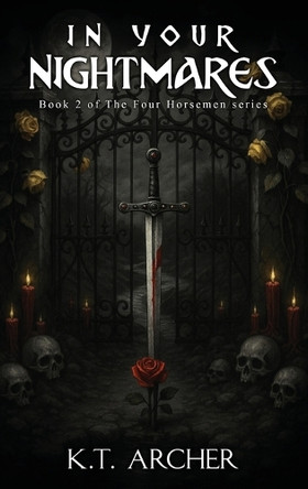 In Your Nightmares: A Four Horsemen Novel K T Archer 9798349590016