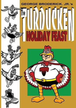 The Turducken Holiday Feast George Broderick, Jr 9781929515653