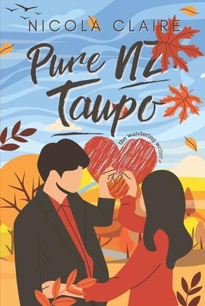 Pure NZ: Taupo: The Wandering Writer Nicola Claire 9798267750011