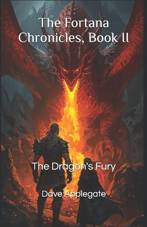 The Fortana Chronicles, Book II: The Dragon's Fury Dave Applegate 9798267665513