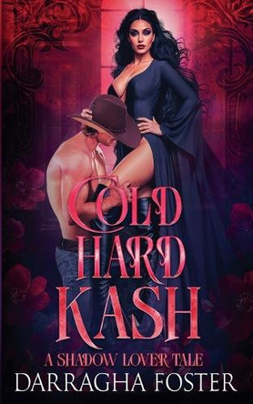 Cold Hard Kash (A Shadow Lover Tale) Darragha Foster 9798992096484