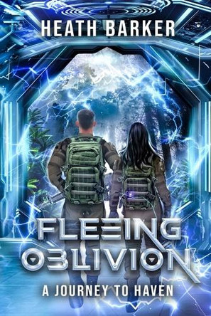 Fleeing Oblivion: A Journey to Haven Heath A Barker 9798999605603