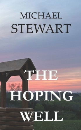 The Hoping Well Michael Stewart 9798280359109