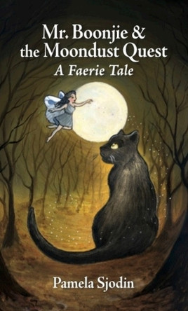 Mr. Boonjie and the Moondust Quest: A Faerie Tale Pamela Sjodin 9781643434766