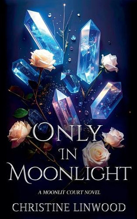 Only in Moonlight Christine Linwood 9798232540173