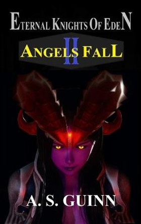 Eternal Knights of Eden II: Angels Fall Alexander Guinn 9780359865147