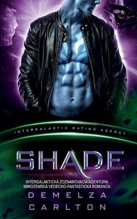 Shade: Intergalakticka Zoznamovacia Agentura Mimozemska Vedecko-Fantasticka Romanca Demelza Carlton 9798232000837