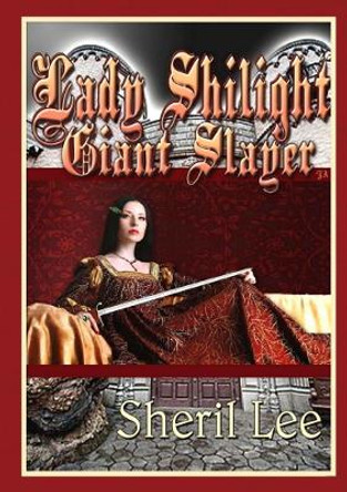 Lady Shilight - Giant Slayer - YA by Sheril Lee