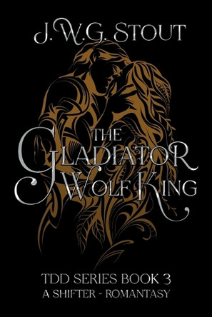 The Gladiator Wolf King J W G Stout 9798330438280