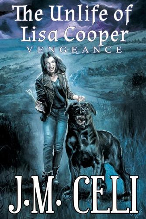 The Unlife of Lisa Cooper: Vengeance J M Celi 9798988493068