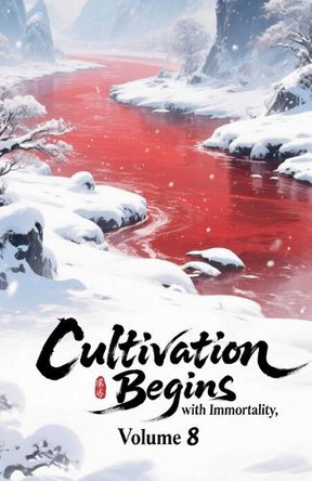 Cultivation Begins with Immortality, Volume 8 Zenithnovels 9798232266110