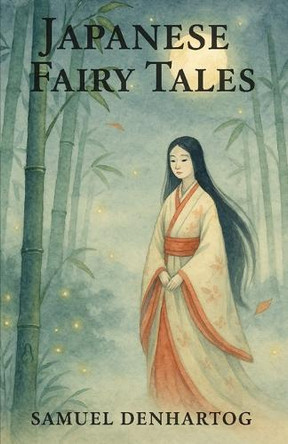 Japanese Fairy Tales: Fairy Tale Rhymes Samuel Denhartog 9798267462686
