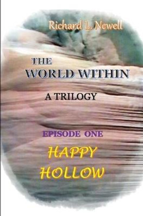 THE WORLD WITHIN Episode One HAPPY HOLLOW Richard L. Newell 9780359921447