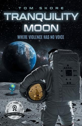 Tranquility Moon: Where Violence Has No Voice Tom Skore 9798893919509
