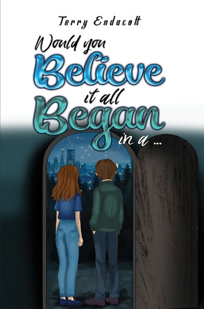 Would you believe it all began in a ... Terry Endacott 9781037107320
