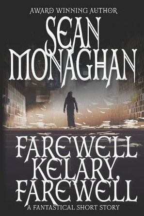 Farewell Kelary, Farewell Sean Monaghan 9798268455786