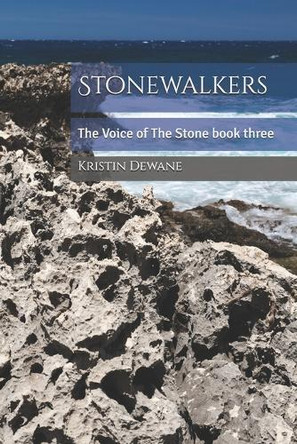 Stonewalkers: The Voice of The Stone book three Kristin Dewane 9798269025308