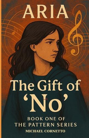 The Gift of 'No': Book One of the Pattern Series Michael Cornetto 9798265172501