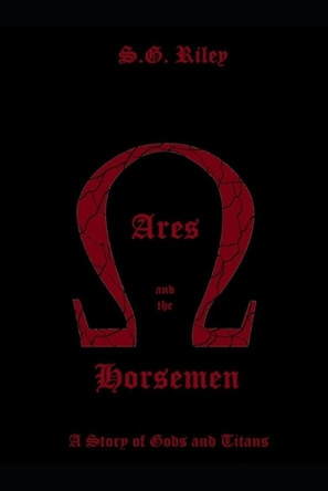 Ares and the Horsemen: A Story of Gods and Titans S G Riley 9798268137569