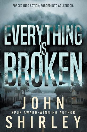Everything is Broken: A Coming-of-Age Thriller John Shirley 9781685495626