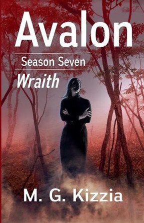 Avalon, Season Seven: Wraith M G Kizzia 9798232118754