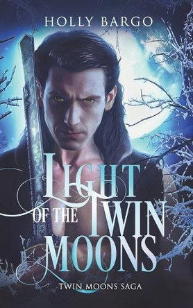 Light of the Twin Moons: Twin Moons Saga: Book 6 Holly Bargo 9798999879707