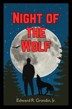 Night of the wolf Edward R Grondin 9798349576331
