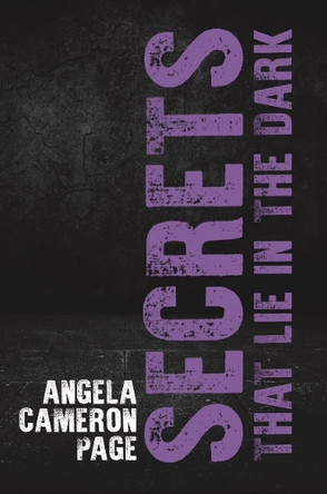 Secrets That Lie in the Dark Angela Cameron Page 9781068312557