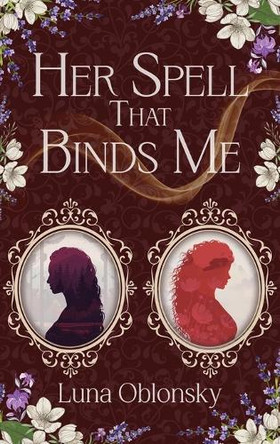 Her Spell That Binds Me: A Dark Sapphic Fantasy Romance Luna Oblonsky 9798999767424