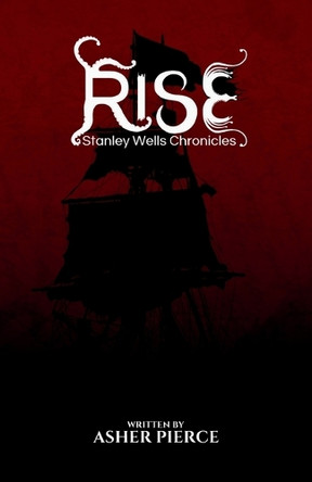 Rise: Stanley Wells Chronicle Asher Pierce 9798349593796