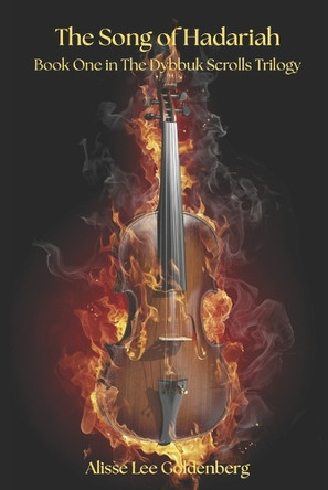 The Song of Hadariah: The Dybbuk Scrolls Book One Alisse Lee Goldenberg 9798264933790