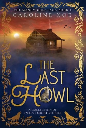 The Last Howl: A Collection of Twelve Short Stories Caroline Noe 9798265038913