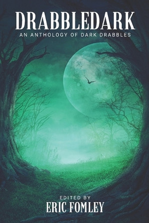 Drabbledark: An Anthology of Dark Drabbles Dan Allen 9781983152818