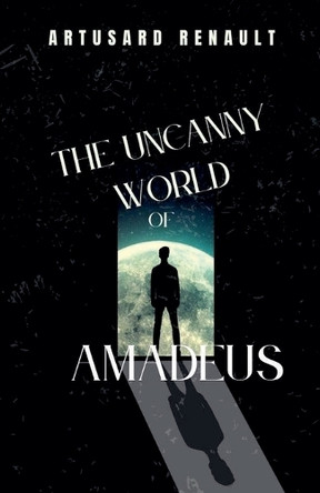 The Uncanny World of Amadeus Art Saguinsin 9798232672164