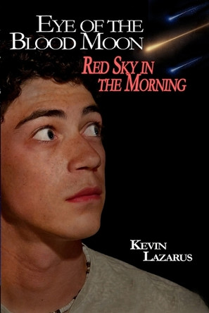 Eye of the Blood Moon: Red Sky in the Morning Kevin Lazarus 9798264355288
