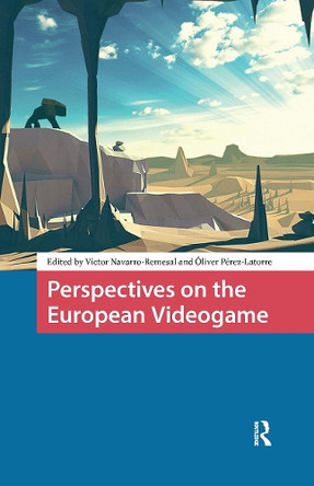Perspectives on the European Videogame Victor Navarro-Remesal 9781041184089
