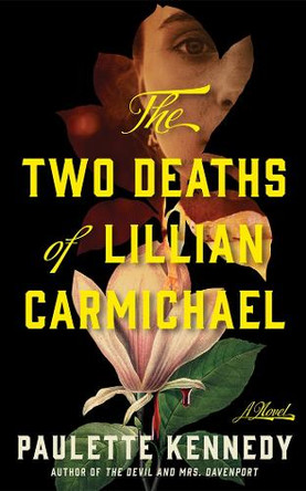 The Two Deaths of Lillian Carmichael: A Novel Paulette Kennedy 9781662531286
