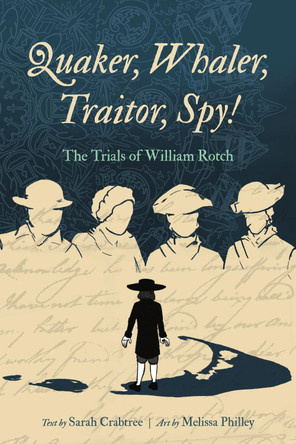 Quaker, Whaler, Traitor, Spy!: The Trials of William Rotch Sarah Crabtree (San Francisco State University) 9780271101521