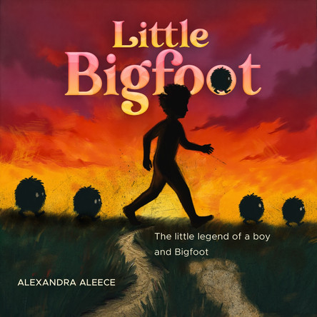 Little Big Foot: The little legend of a boy and Bigfoot Alexandra Aleece 9781636987491
