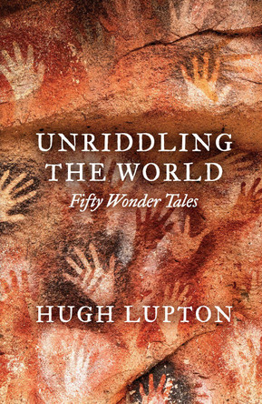 Unriddling the World: Fifty Wonder Tales Hugh Lupton 9781806770168